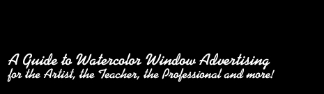 Window Advertising :: A Guide to Watercolor Window Advertising for the Artist, the Teacher, Professional and more!